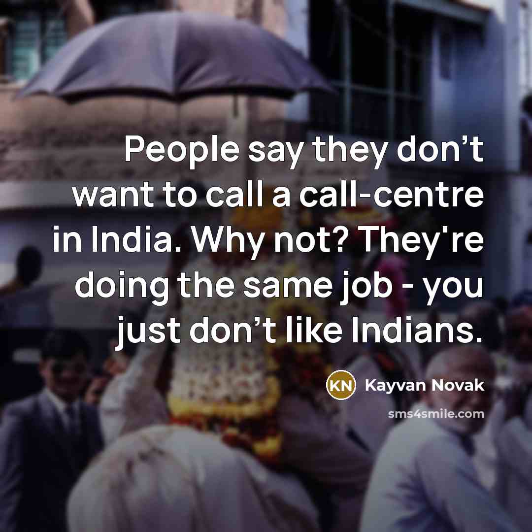 “People say they don't want to call a call-centre in…” quote by Kayvan Novak