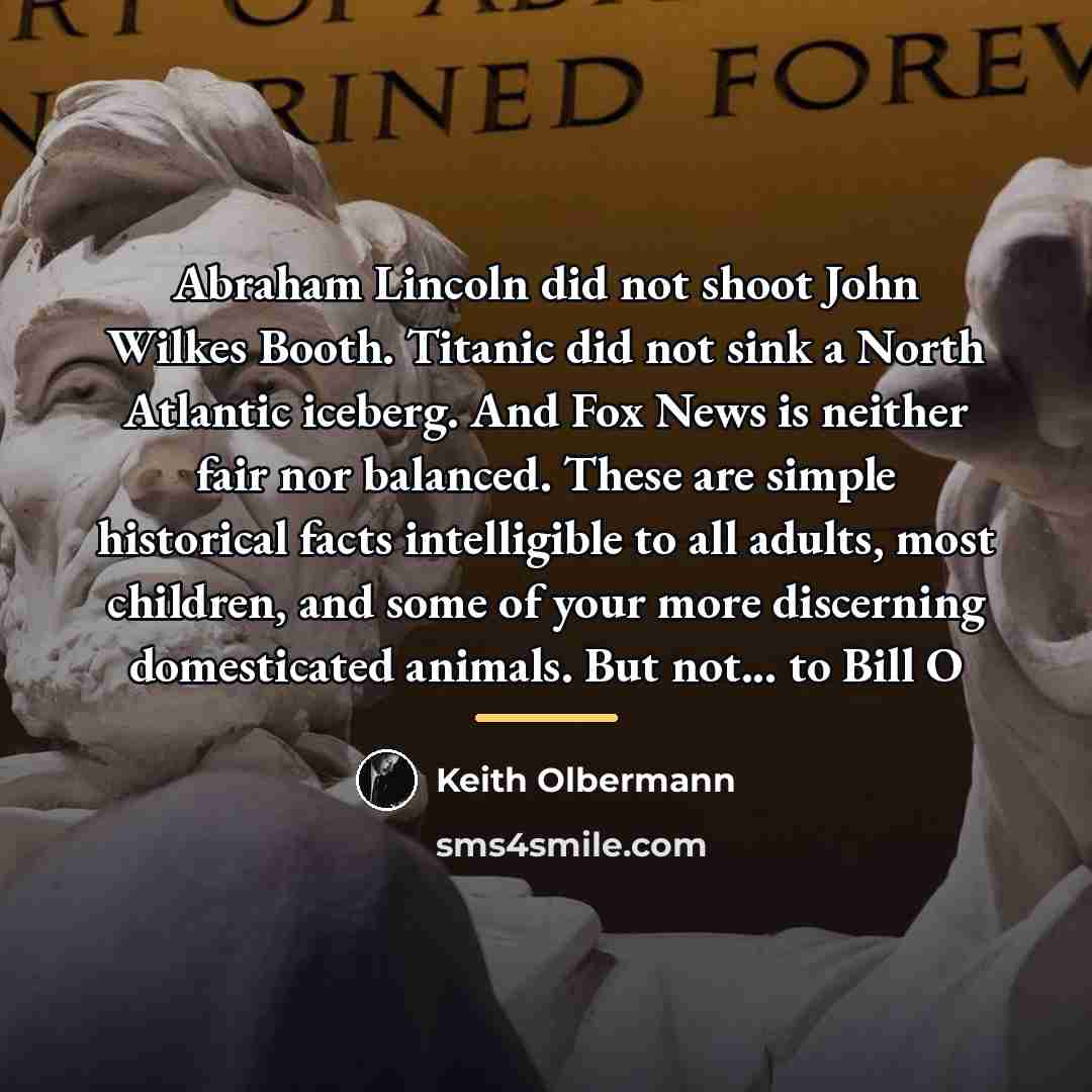 “Abraham Lincoln did not shoot John Wilkes Booth. Titanic did…” quote by Keith Olbermann