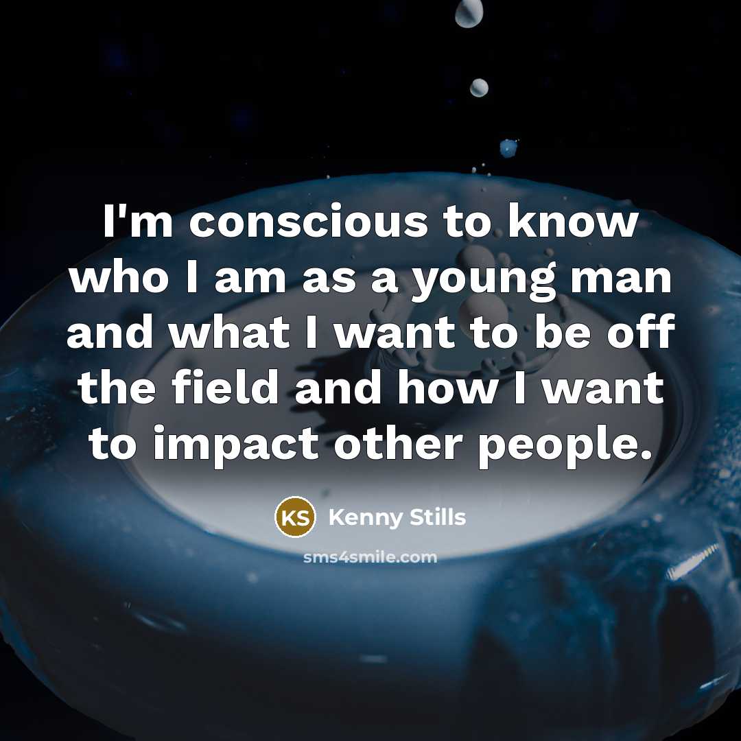 “I'm conscious to know who I am as a young…” quote by Kenny Stills