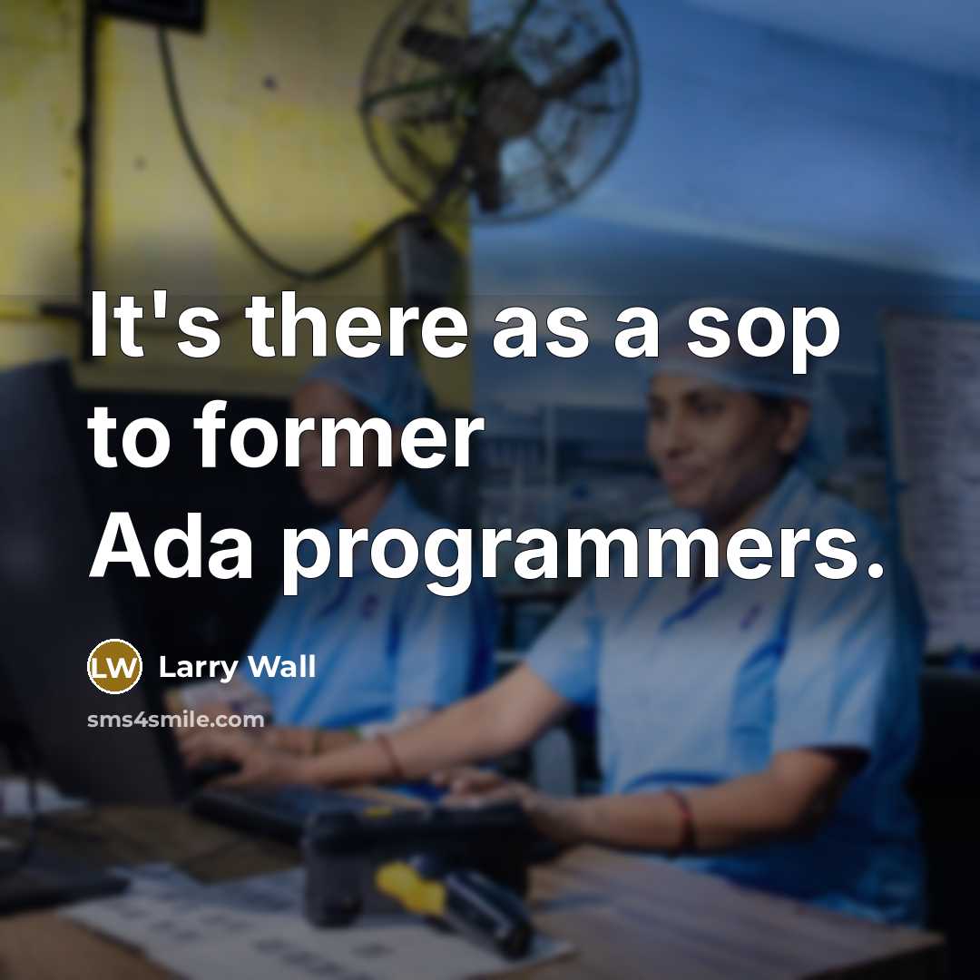 “It's there as a sop to former Ada programmers.…” quote by Larry Wall