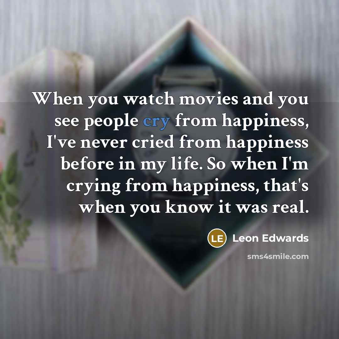 “When you watch movies and you see people cry from…” quote by Leon Edwards