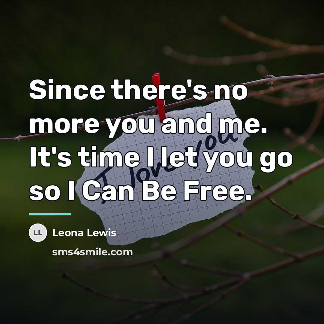 “Since there's no more you and me. It's time I…” quote by Leona Lewis