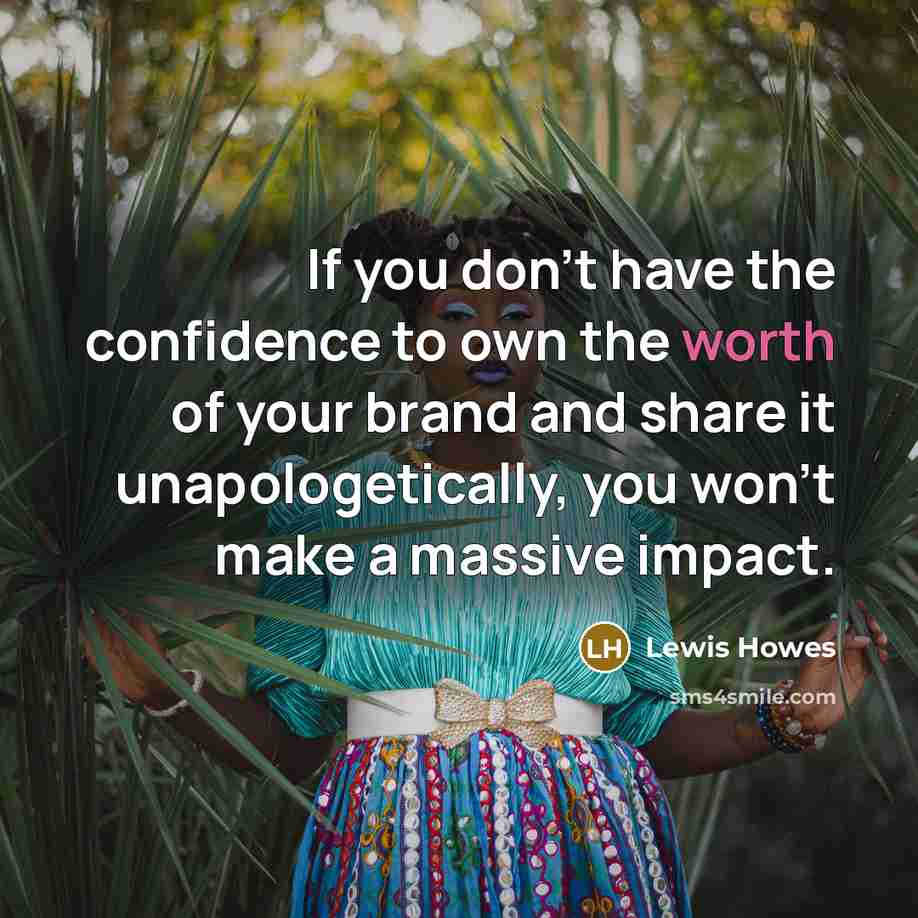 “If you don't have the confidence to own the worth…” quote by Lewis Howes