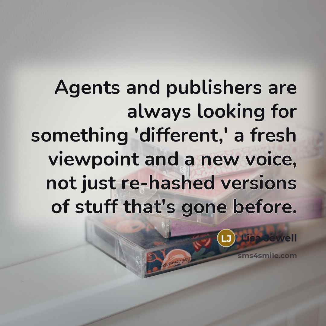 “Agents and publishers are always looking for something 'different,' a…” quote by Lisa Jewell