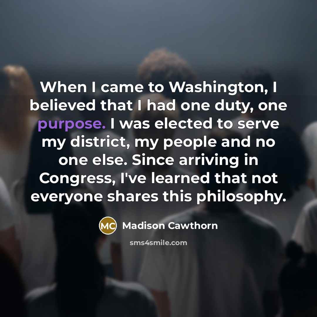 “When I came to Washington, I believed that I had…” quote by Madison Cawthorn