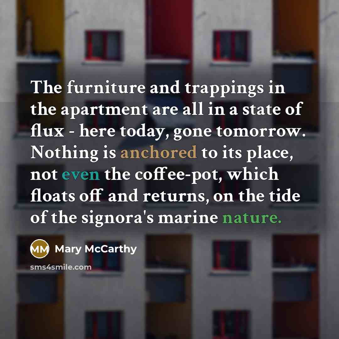 “The furniture and trappings in the apartment are all in…” quote by Mary McCarthy