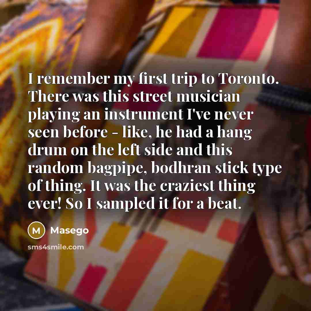 “I remember my first trip to Toronto. There was this…” quote by Masego