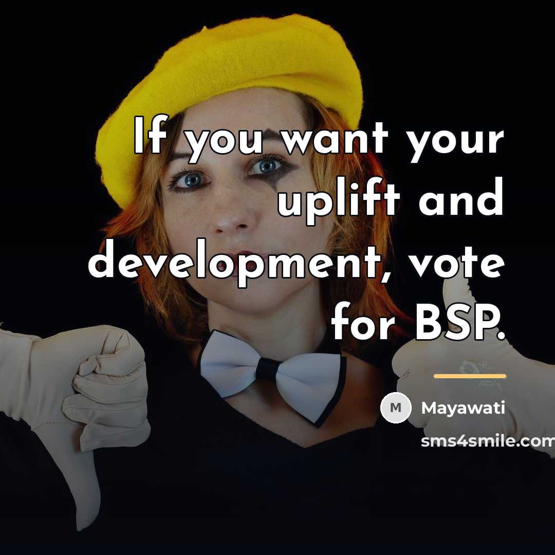 “If you want your uplift and development, vote for BSP.…” quote by Mayawati