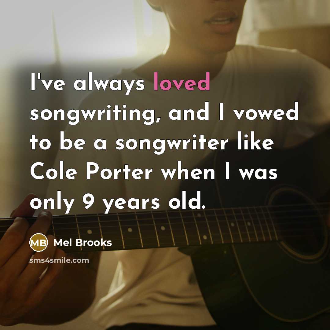 “I've always loved songwriting, and I vowed to be a…” quote by Mel Brooks