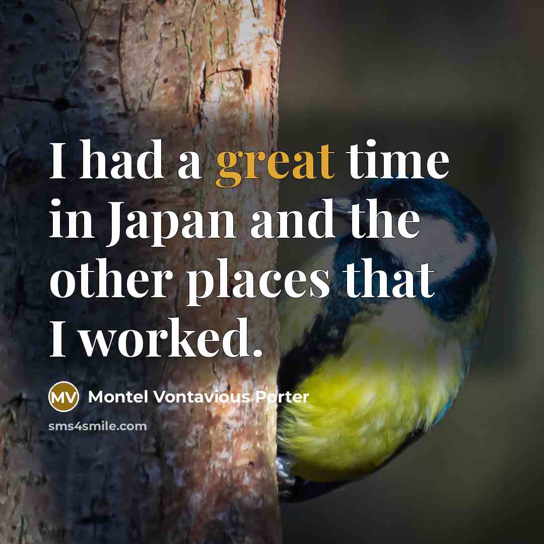 “I had a great time in Japan and the other…” quote by Montel Vontavious Porter