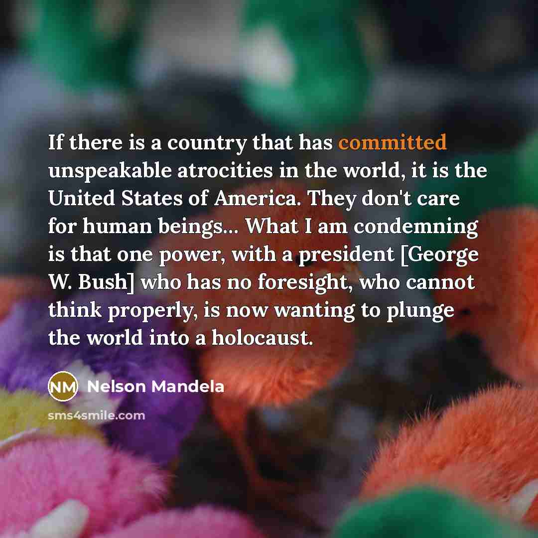 “If there is a country that has committed unspeakable atrocities…” quote by Nelson Mandela