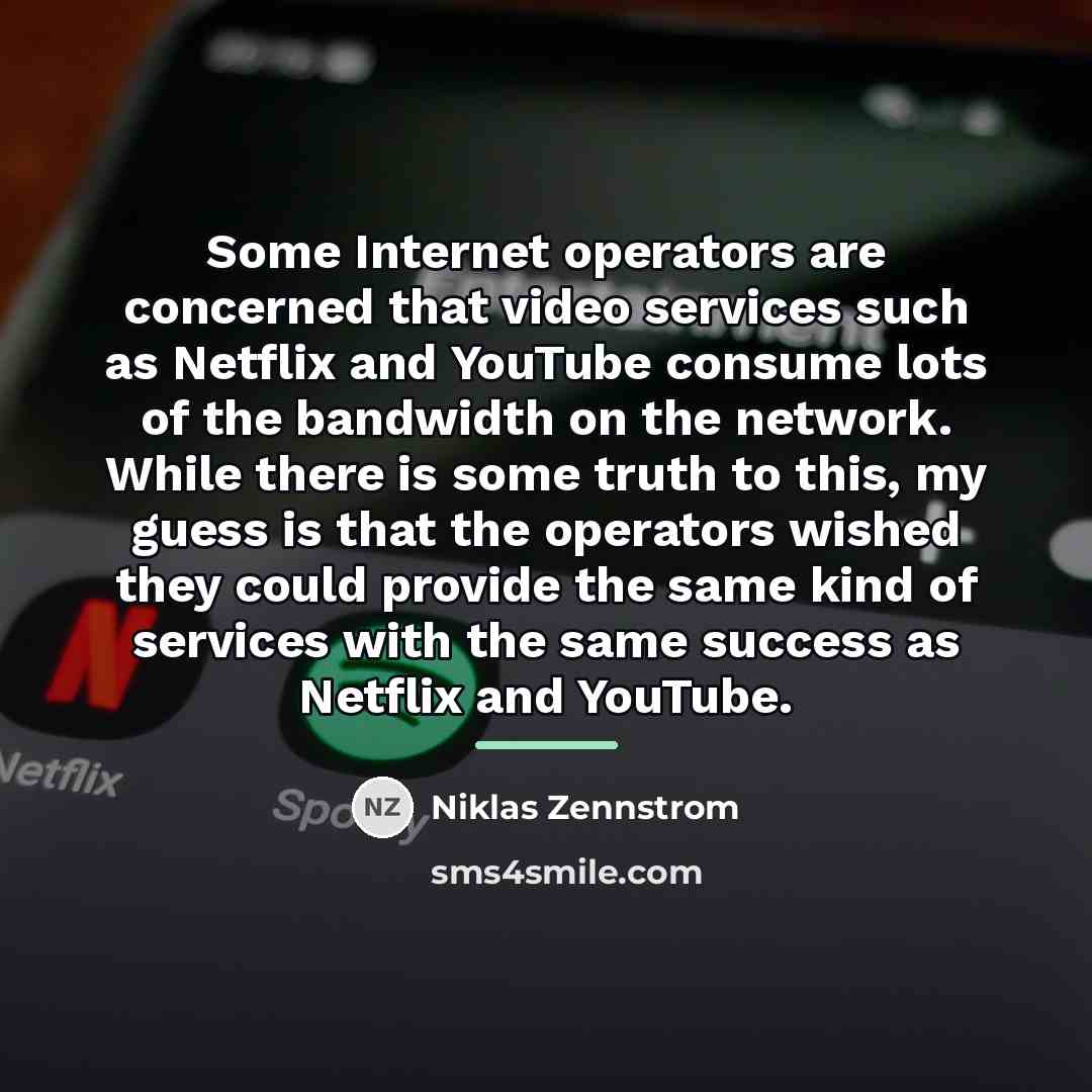 “Some Internet operators are concerned that video services such as…” quote by Niklas Zennstrom