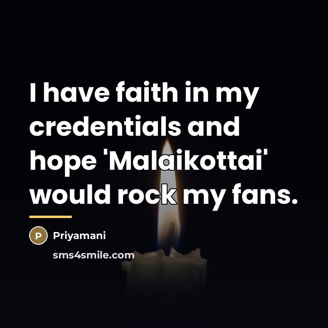 “I have faith in my credentials and hope 'Malaikottai' would…” quote by Priyamani