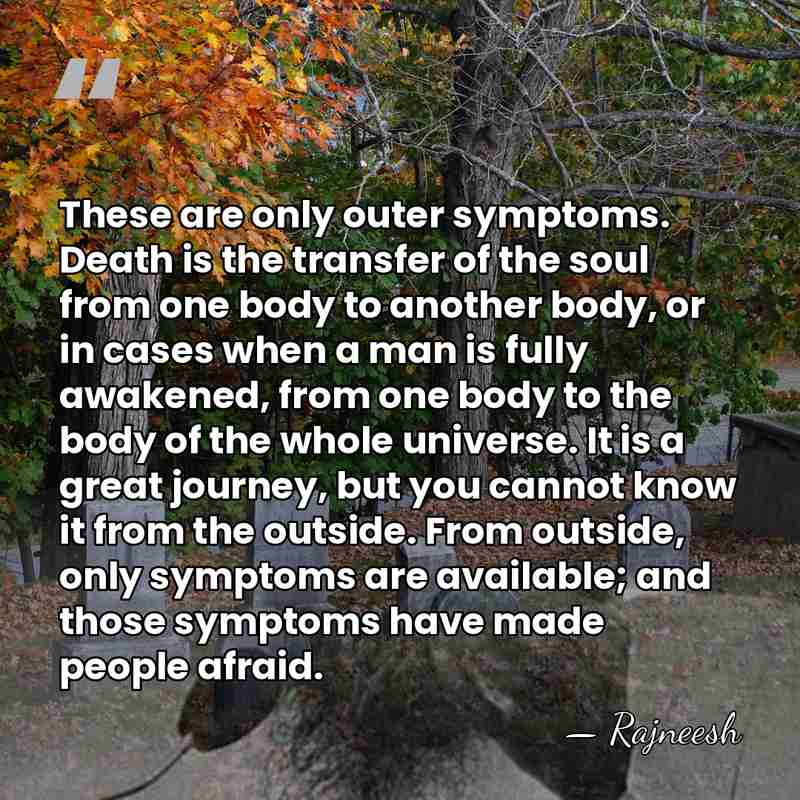 These are only outer symptoms. Death is the transfer of the soul&hellip; - Rajneesh