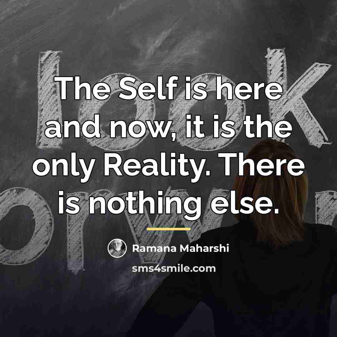 “The Self is here and now, it is the only…” quote by Ramana Maharshi