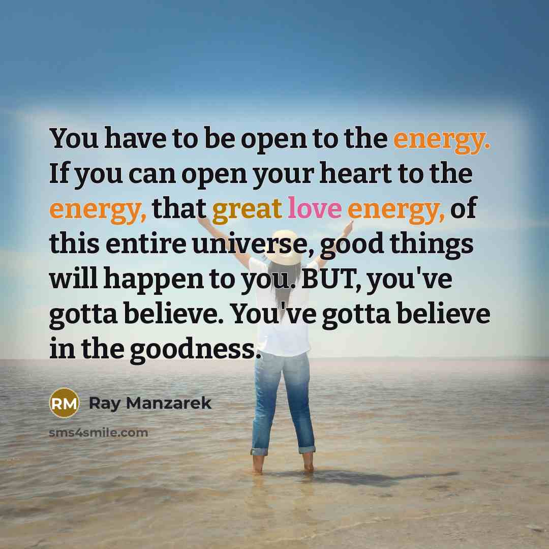 “You have to be open to the energy. If you…” quote by Ray Manzarek