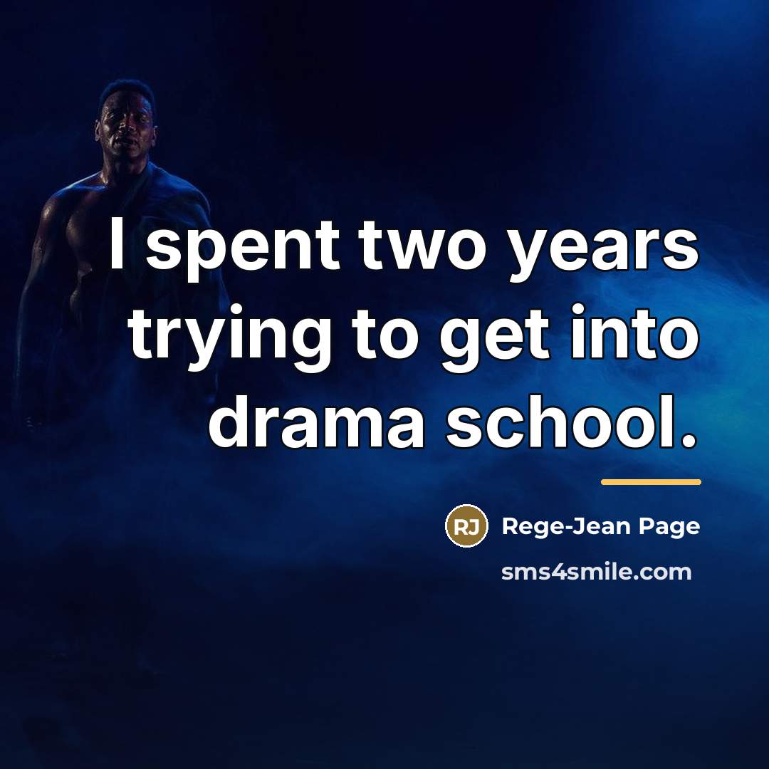 “I spent two years trying to get into drama school.…” quote by Rege-Jean Page