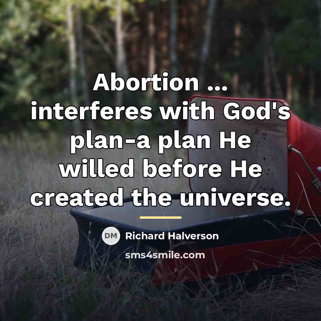 “Abortion ... interferes with God's plan-a plan He willed before…” quote by Richard Halverson