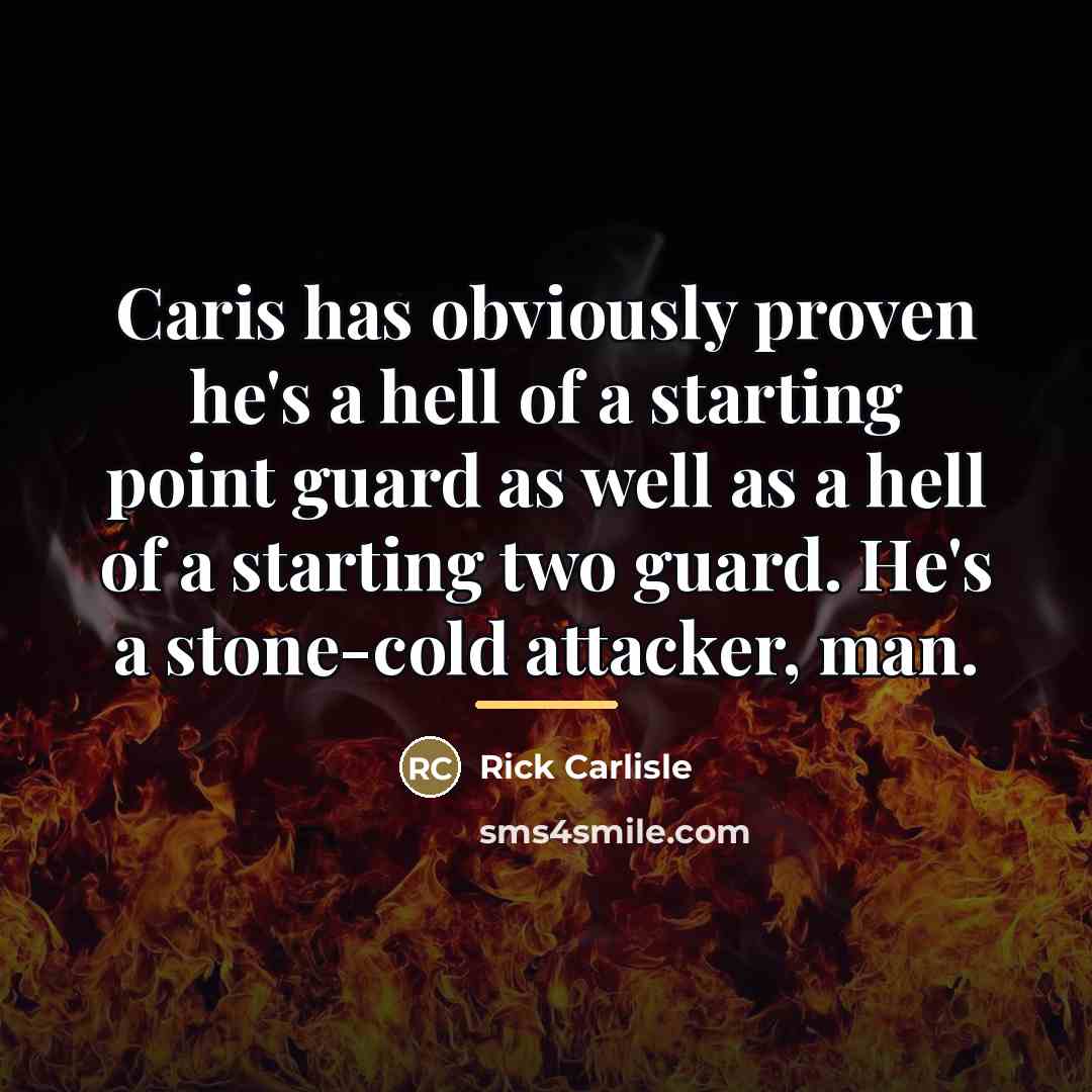 “Caris has obviously proven he's a hell of a starting…” quote by Rick Carlisle