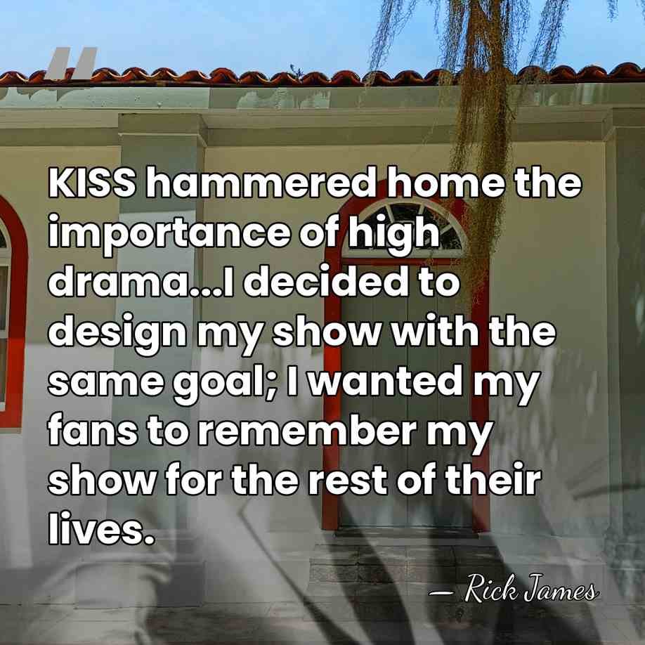 KISS hammered home the importance of high drama...I decided to design my&hellip; - Rick James