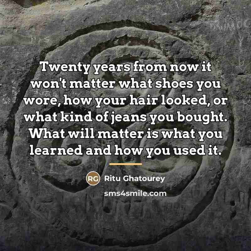 “Twenty years from now it won't matter what shoes you…” quote by Ritu Ghatourey