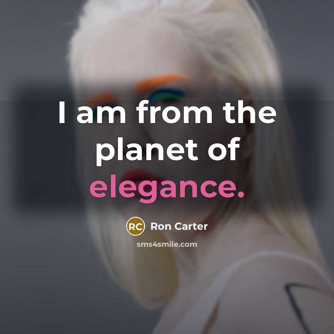 “I am from the planet of elegance.…” quote by Ron Carter
