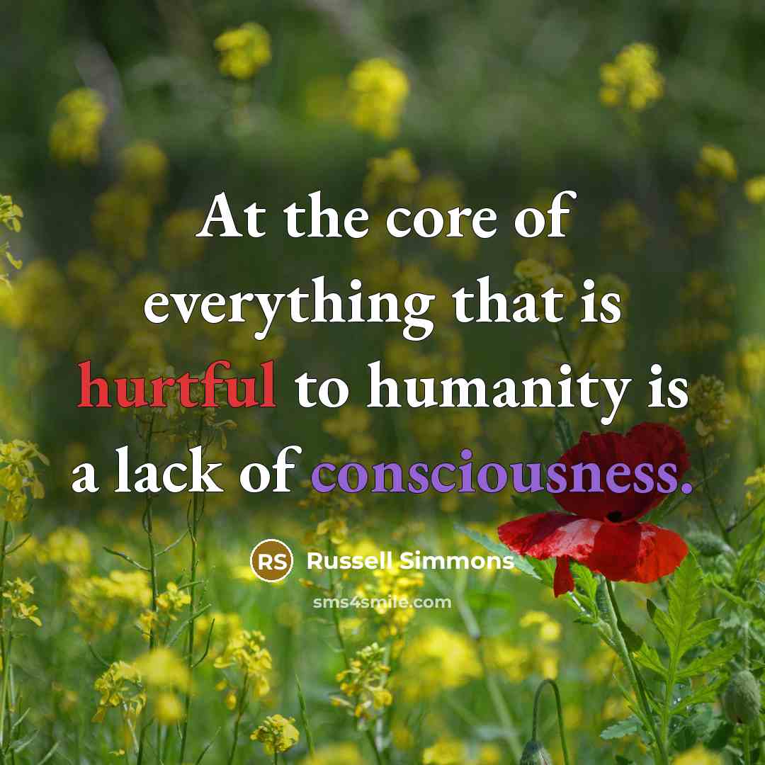 “At the core of everything that is hurtful to humanity…” quote by Russell Simmons