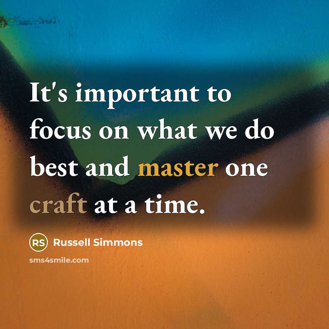 “It's important to focus on what we do best and…” quote by Russell Simmons