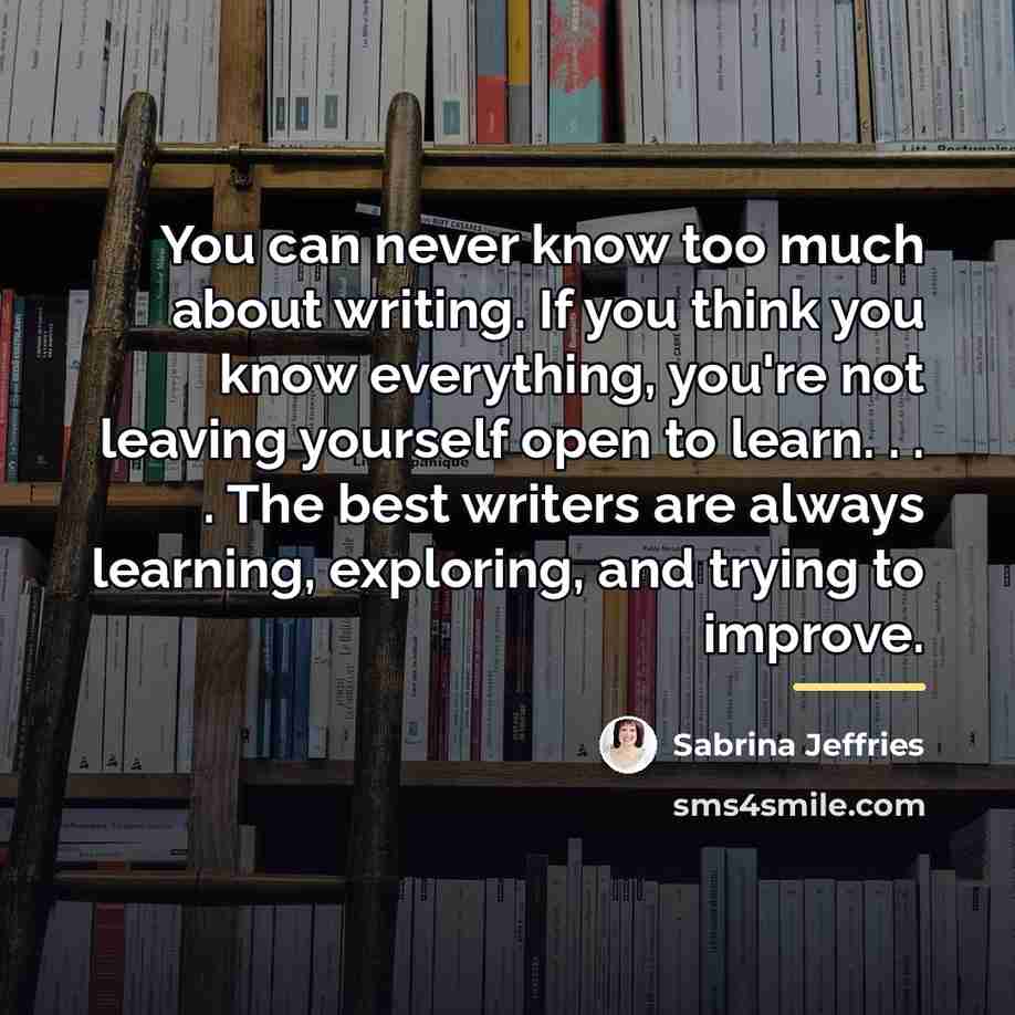 “You can never know too much about writing. If you…” quote by Sabrina Jeffries