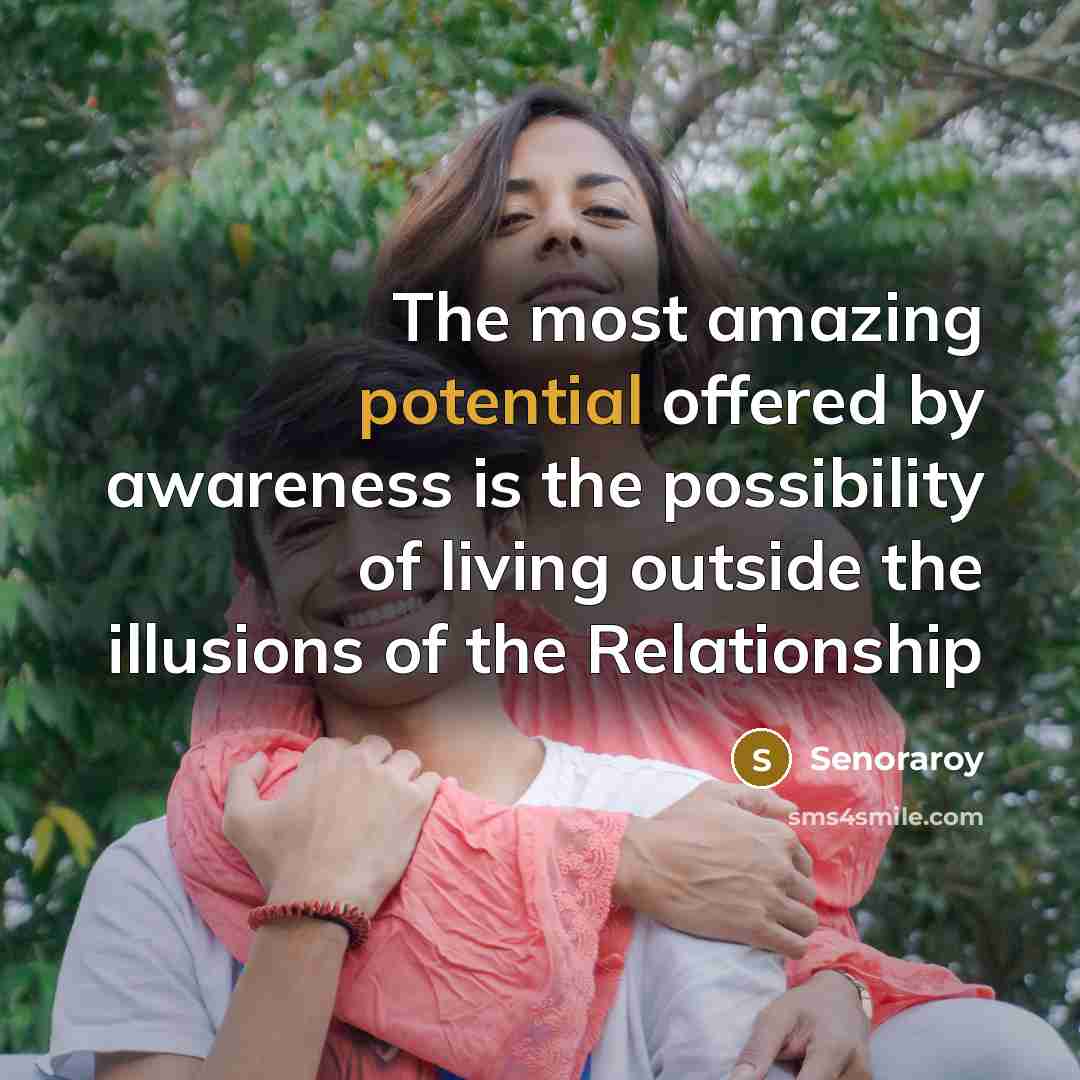 “The most amazing potential offered by awareness is the possibility…” quote by Senoraroy