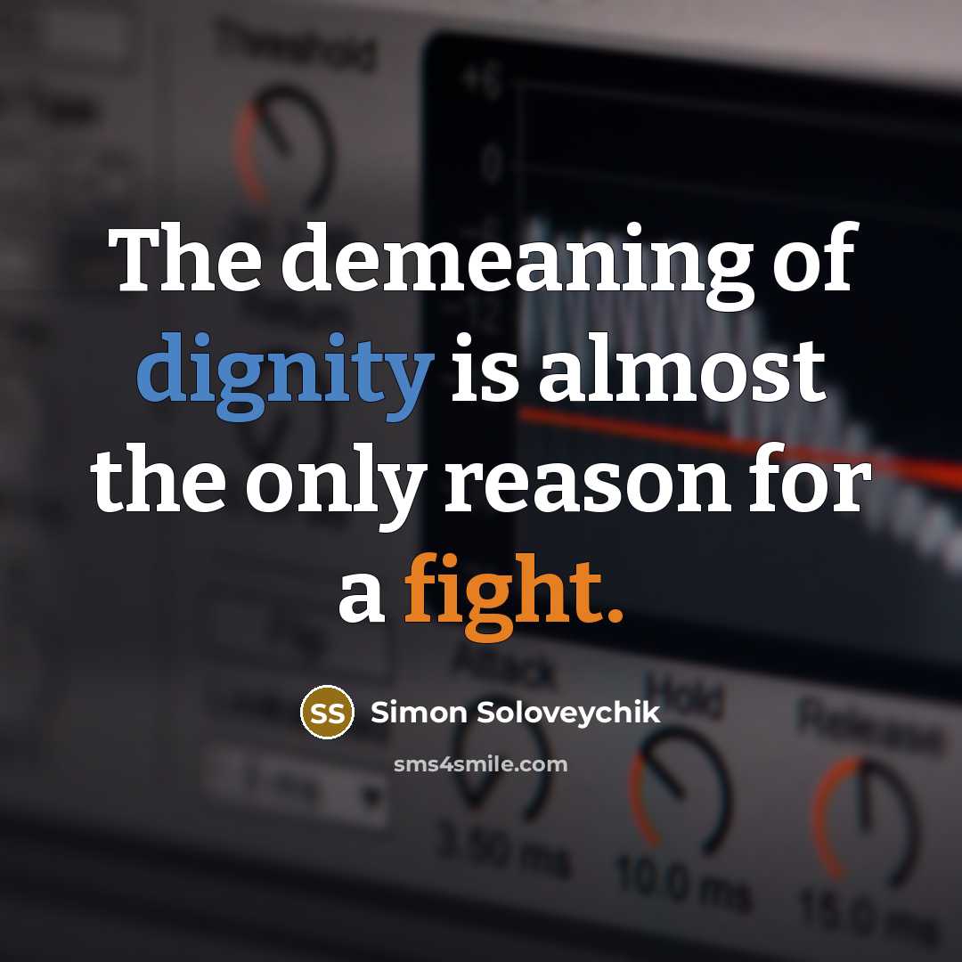 “The demeaning of dignity is almost the only reason for…” quote by Simon Soloveychik