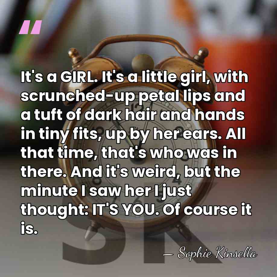 It's a GIRL. It's a little girl, with scrunched-up petal lips and&hellip; - Sophie Kinsella