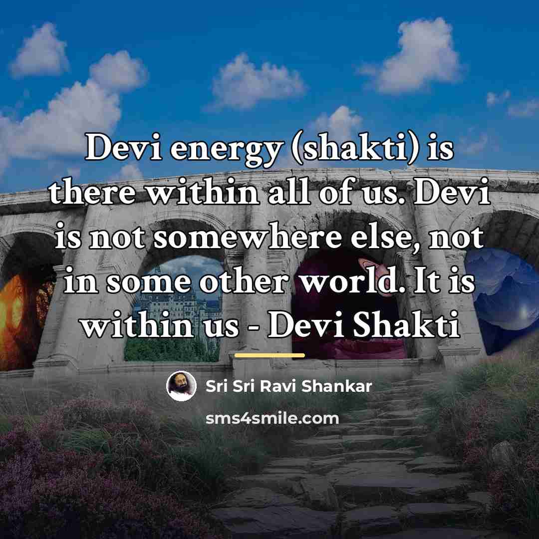 “Devi energy (shakti) is there within all of us. Devi…” quote by Sri Sri Ravi Shankar