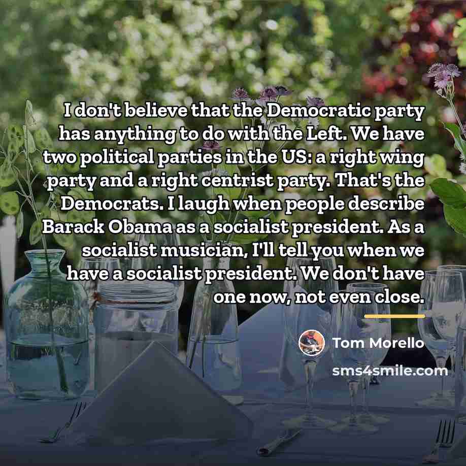 “I don't believe that the Democratic party has anything to…” quote by Tom Morello