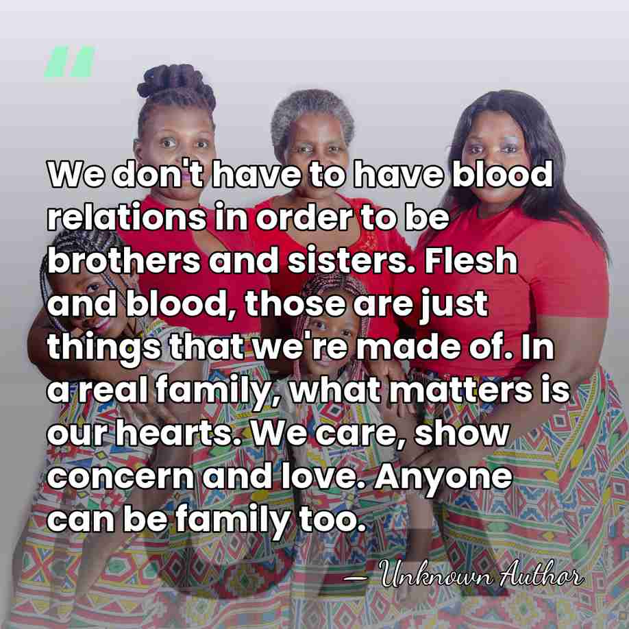 We don't have to have blood relations in order to be brothers&hellip; - Unknown Author