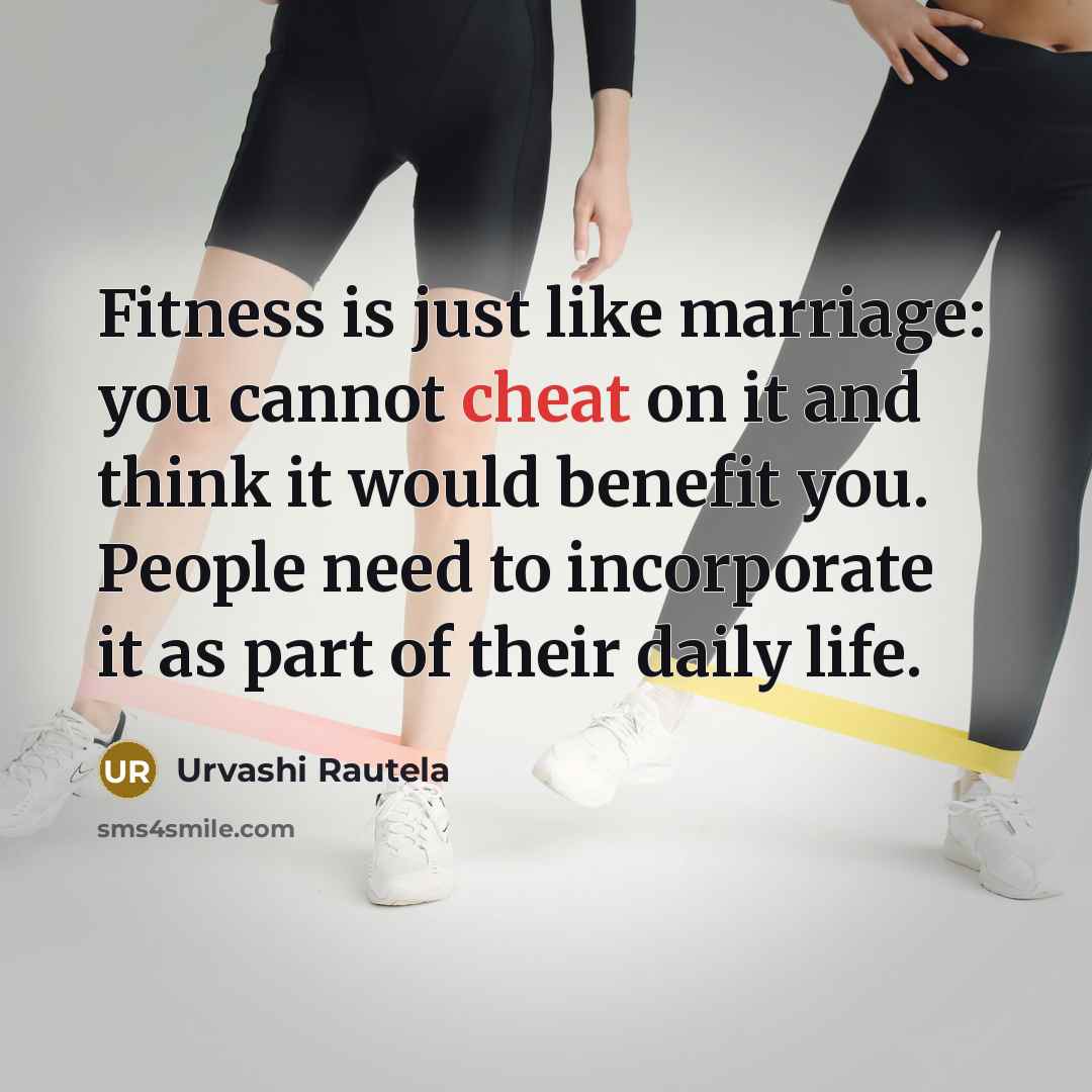 “Fitness is just like marriage: you cannot cheat on it…” quote by Urvashi Rautela