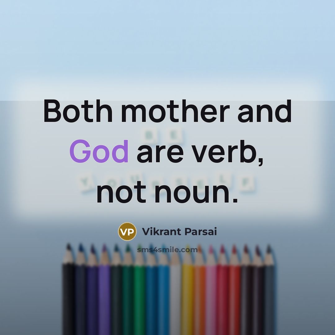 “Both mother and God are verb, not noun.…” quote by Vikrant Parsai