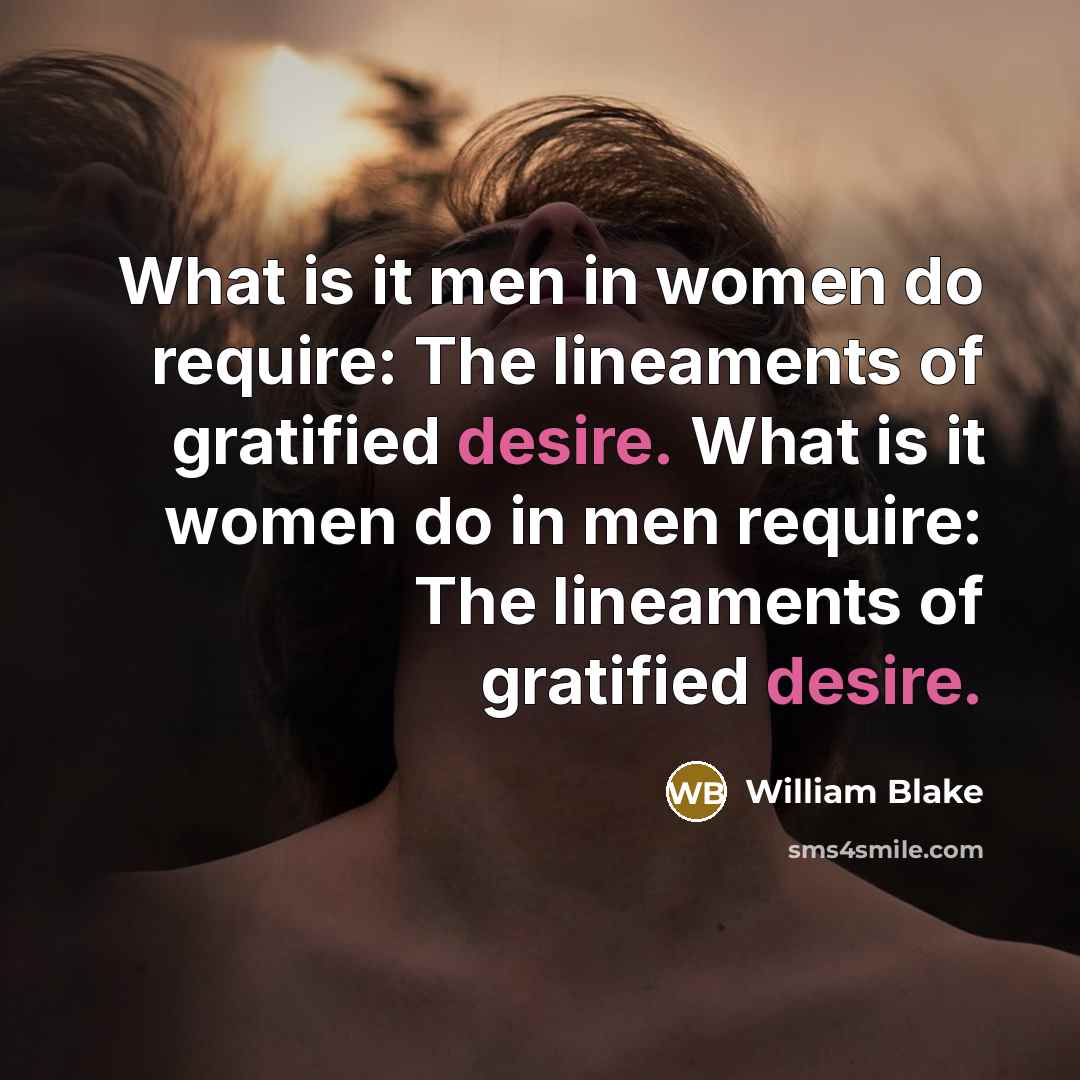 “What is it men in women do require: The lineaments…” quote by William Blake