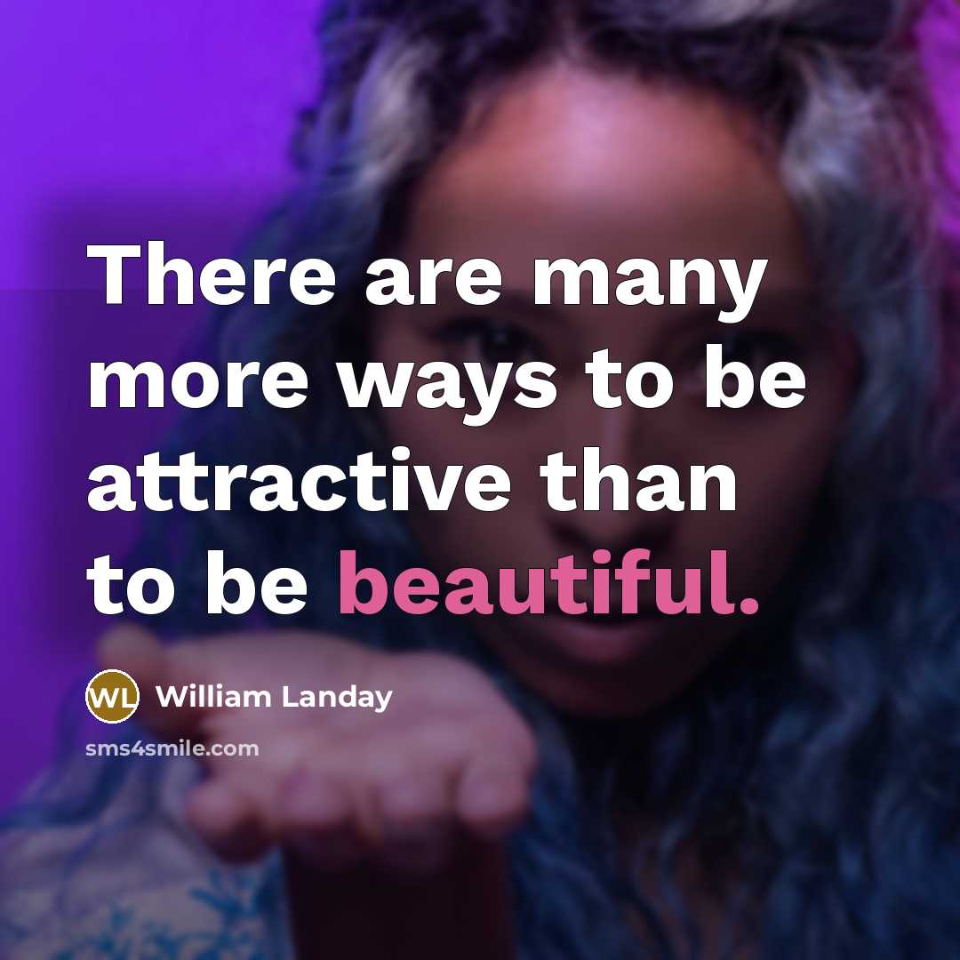 “There are many more ways to be attractive than to…” quote by William Landay