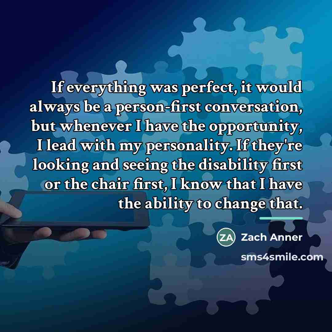“If everything was perfect, it would always be a person-first…” quote by Zach Anner