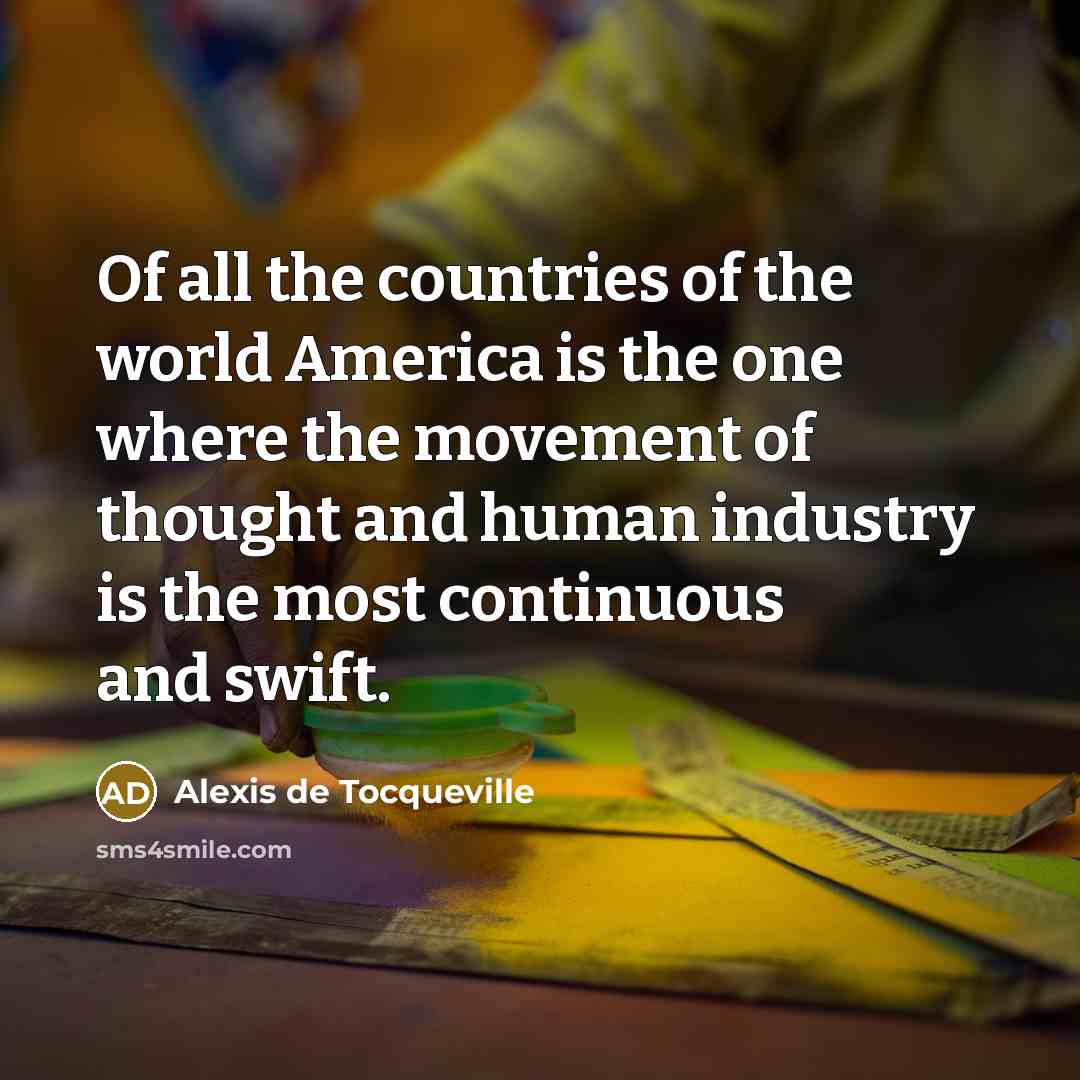 “Of all the countries of the world America is the…” quote by Alexis de Tocqueville