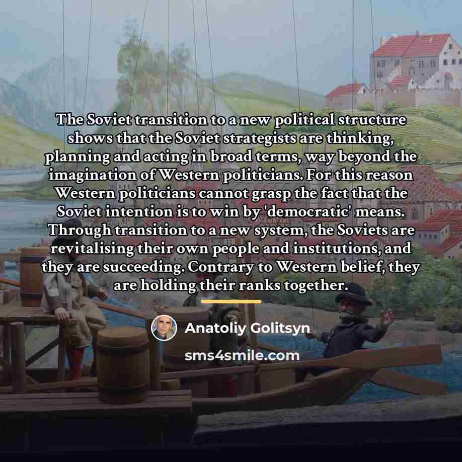 “The Soviet transition to a new political structure shows that…” quote by Anatoliy Golitsyn