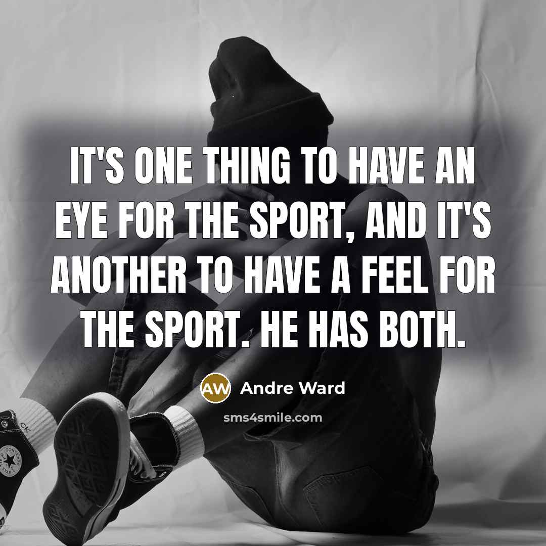 “It's one thing to have an eye for the sport,…” quote by Andre Ward