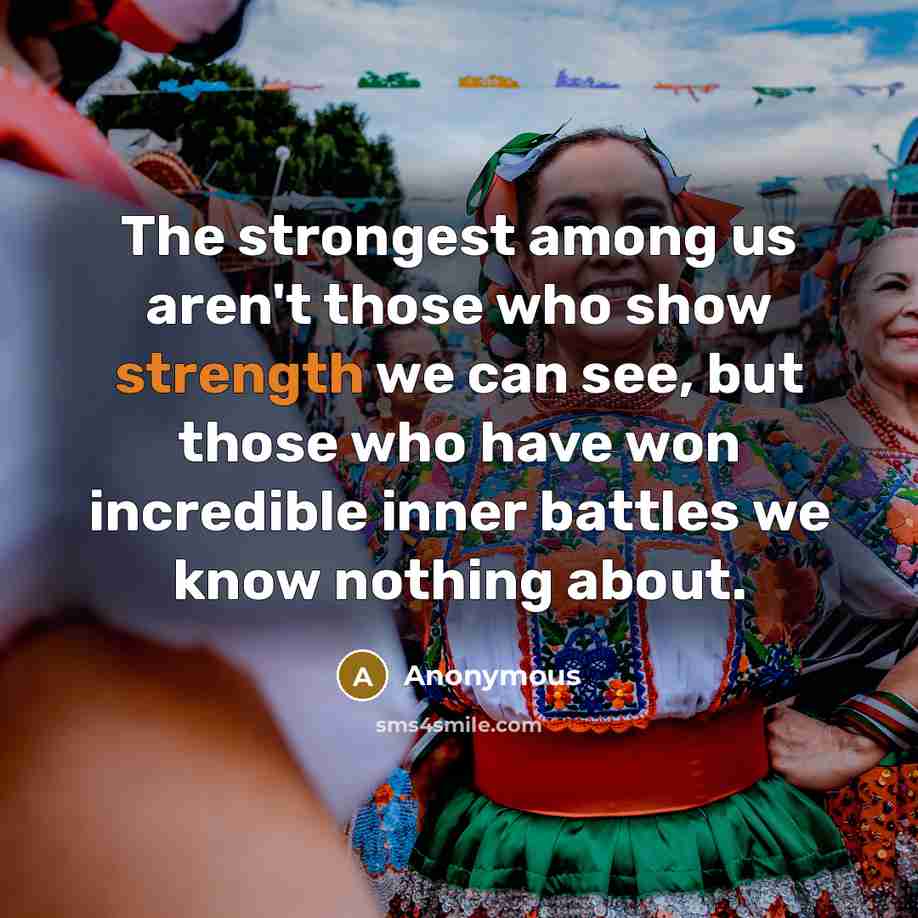 “The strongest among us aren't those who show strength we…” quote by Anonymous