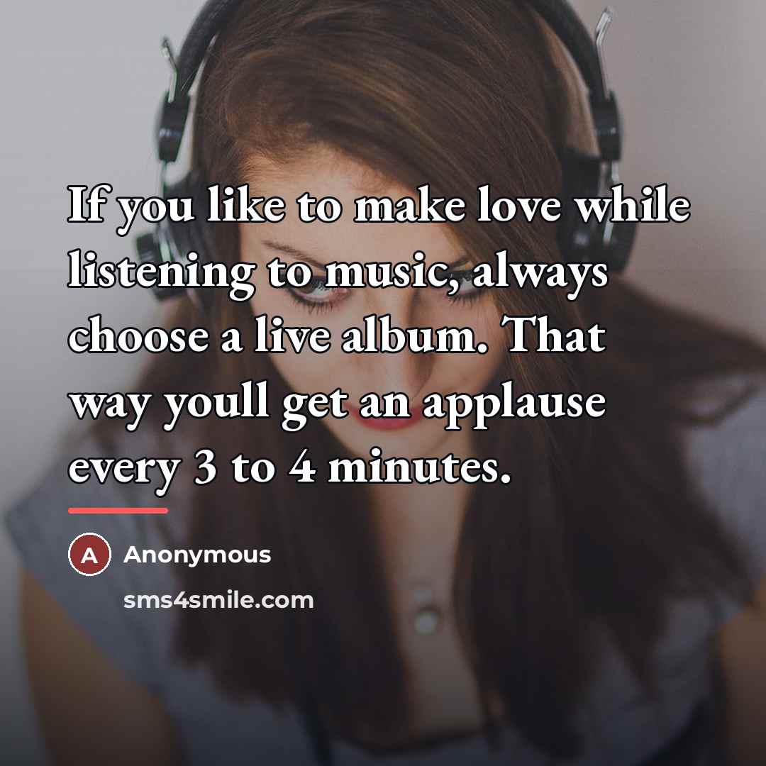 “If you like to make love while listening to music,…” quote by Anonymous