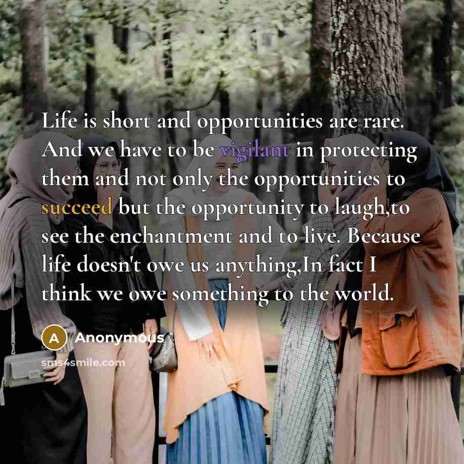 “Life is short and opportunities are rare. And we have…” quote by Anonymous