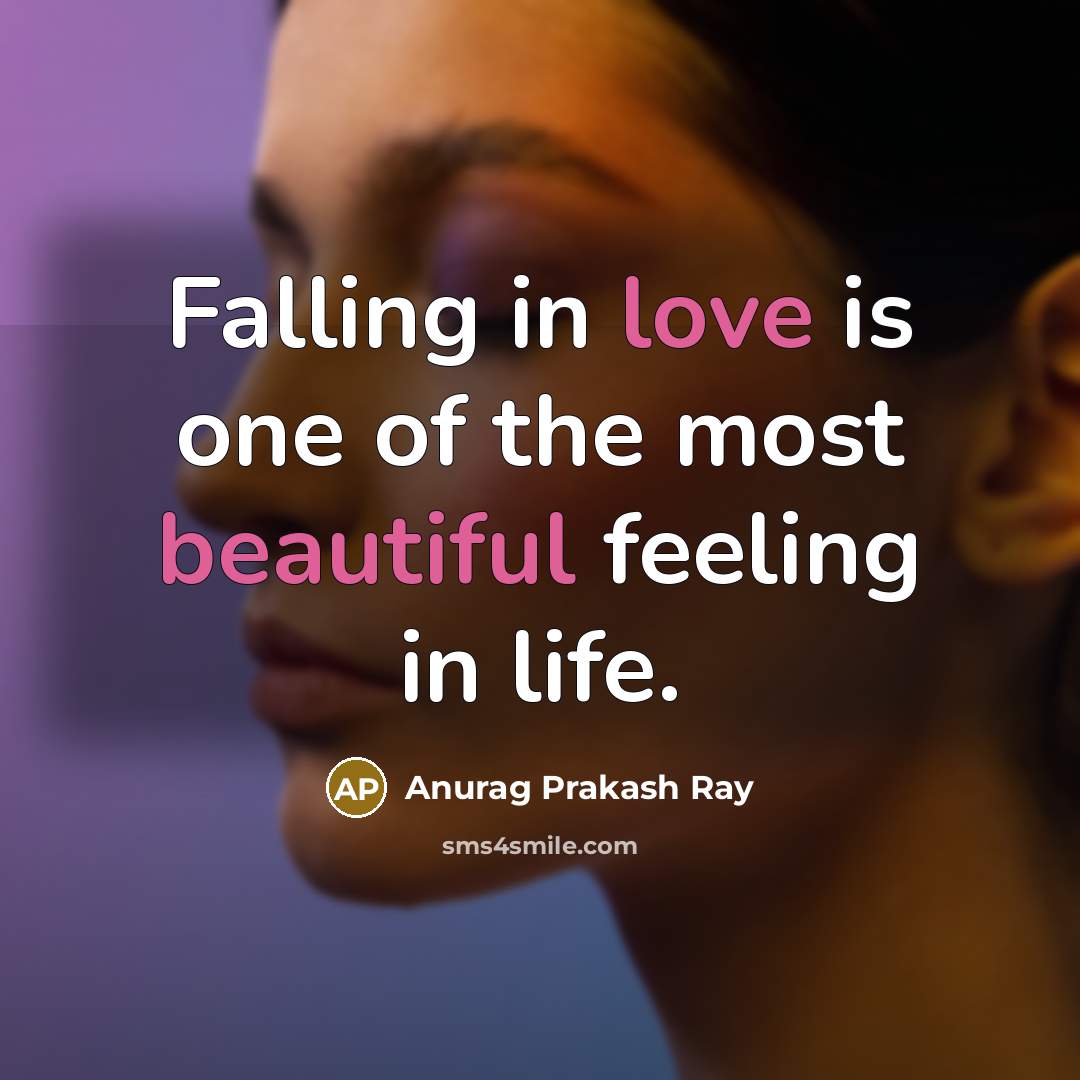 “Falling in love is one of the most beautiful feeling…” quote by Anurag Prakash Ray