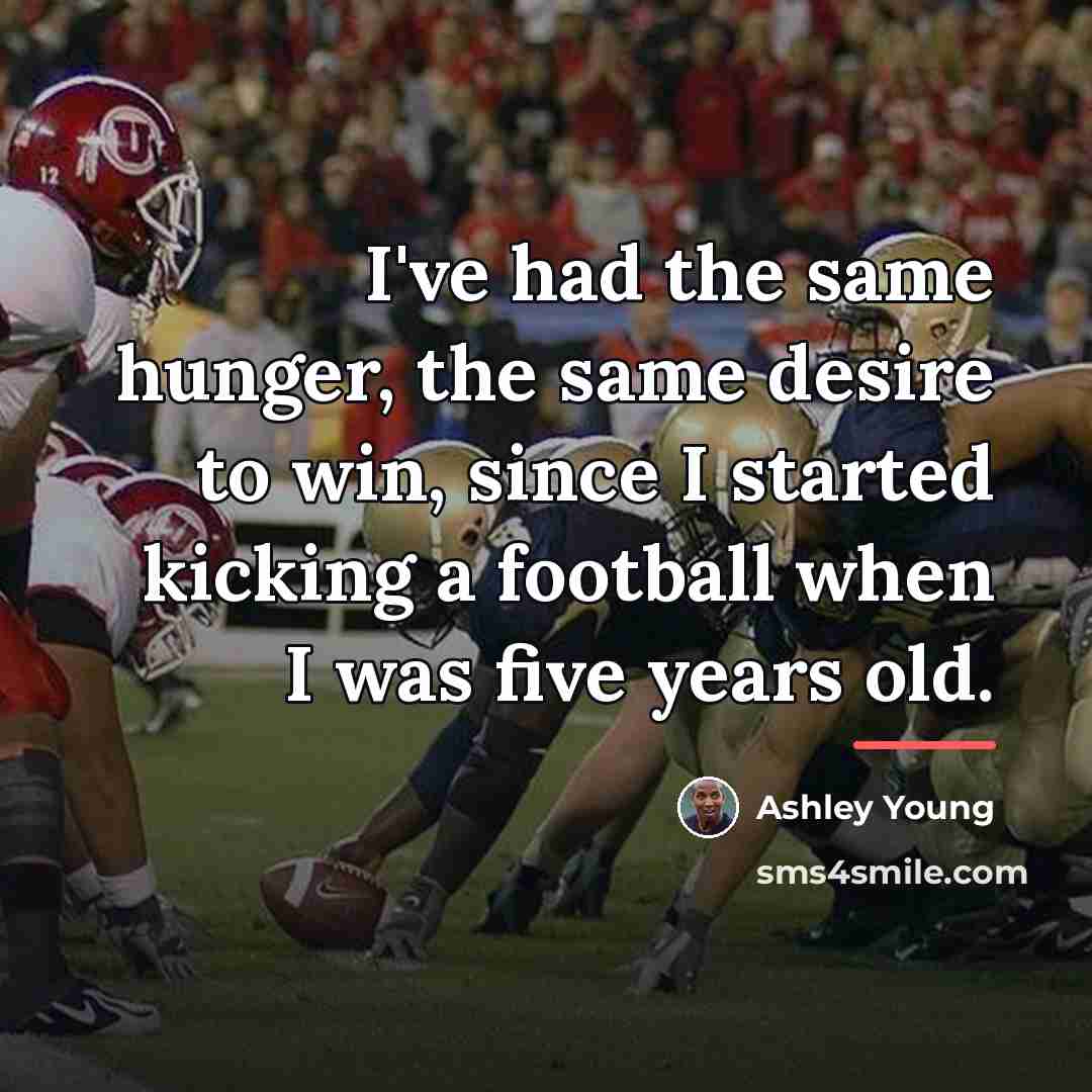 “I've had the same hunger, the same desire to win,…” quote by Ashley Young