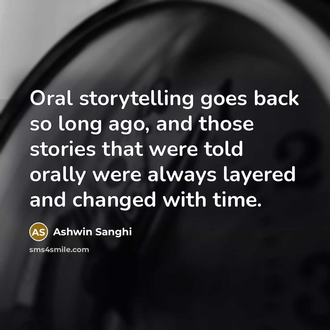 “Oral storytelling goes back so long ago, and those stories…” quote by Ashwin Sanghi