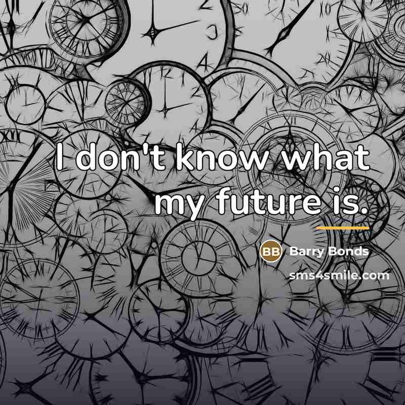 “I don't know what my future is.…” quote by Barry Bonds